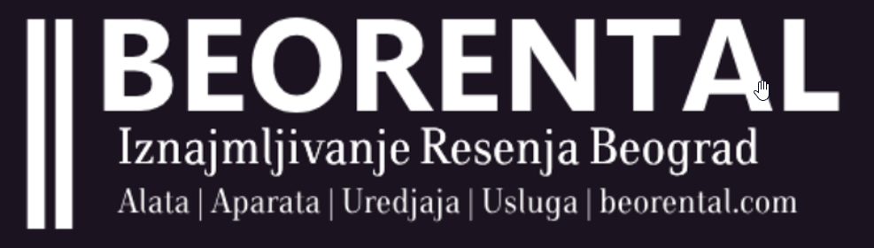 Beorental - Iznajmljivanje Alata Masina Aparata Beograd - Renta Beo Rental - Najam Resenje - Tehnicka resenja